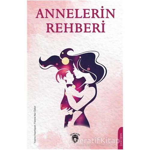 Annelerin Rehberi - Fatıma Nur Özker - Dorlion Yayınları