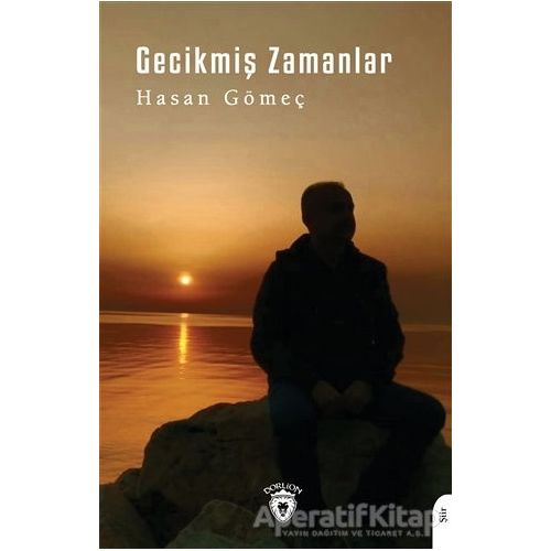 Gecikmiş Zamanlar - Hasan Gömeç - Dorlion Yayınları