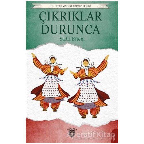 Çıkrıklar Durunca - Sadri Ertem - Dorlion Yayınları
