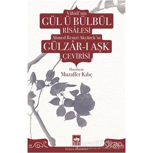 Vahidinin Gül ü Bülbül Risalesi Ahmed Remzi Akyürekin Gülzar-ı Aşk Çevirisi