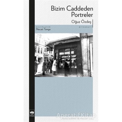 Bizim Caddeden Portreler - Oğuz Özdeş - Ötüken Neşriyat