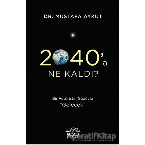2040’a Ne Kaldı? - Mustafa Aykut - Nemesis Kitap