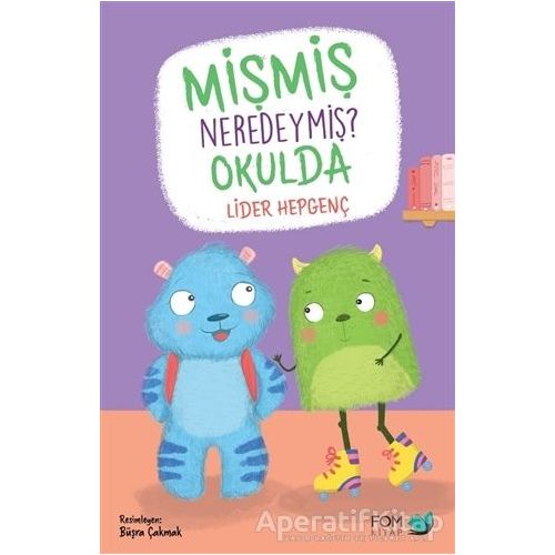 Mişmiş Neredeymiş? Okulda - Lider Hepgenç - FOM Kitap