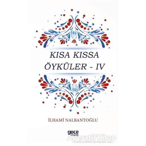 Kısa Kıssa Öyküler - 4 - İlhami Nalbantoğlu - Gece Kitaplığı
