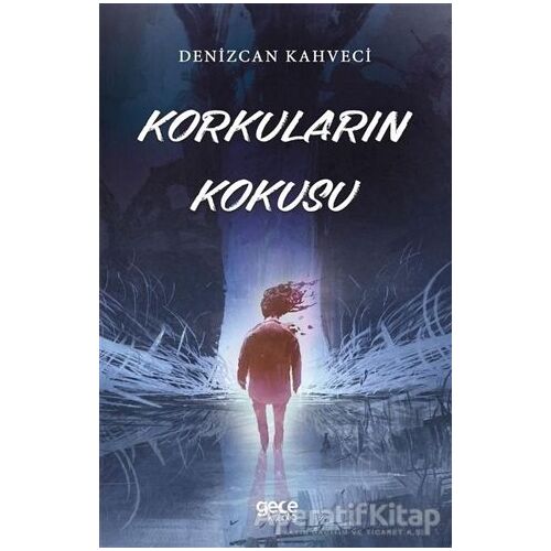 Korkuların Kokusu - Denizcan Kahveci - Gece Kitaplığı