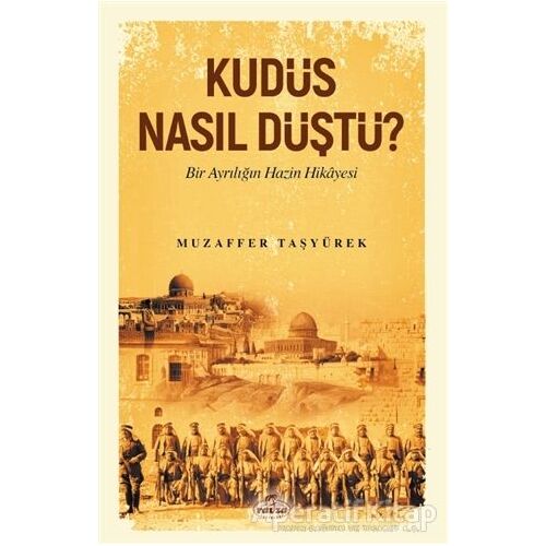 Kudüs Nasıl Düştü? - Muzaffer Taşyürek - Ravza Yayınları