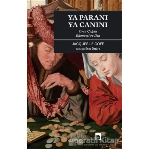 Ya Paranı Ya Canını - Jacques Le Goff - Dergah Yayınları