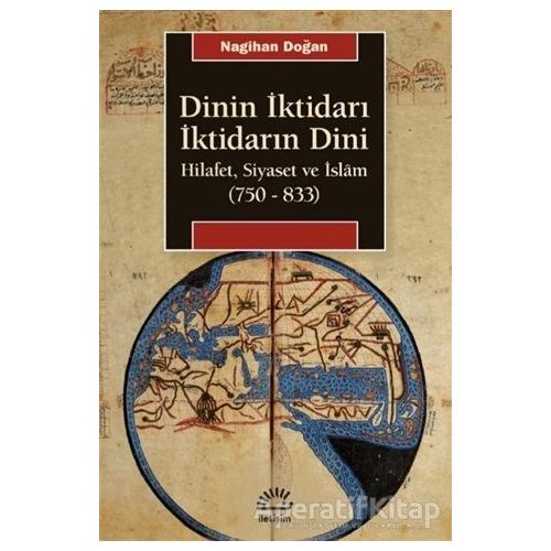 Dinin İktidarı İktidarın Dini - Nagihan Doğan - İletişim Yayınevi