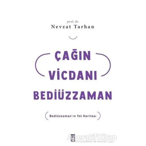 Çağın Vicdanı Bediüzzaman - Nevzat Tarhan - Timaş Yayınları