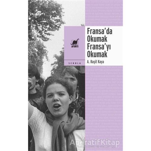 Fransa’da Okumak, Fransa’yı Okumak - A. Raşit Kaya - Ayrıntı Yayınları