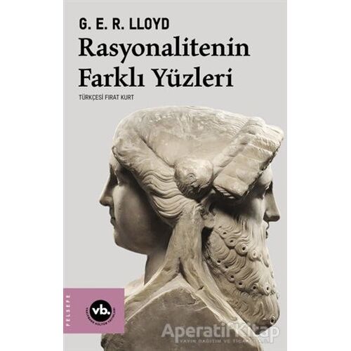 Rasyonalitenin Farklı Yüzleri - G.E.R. Lloyd - Vakıfbank Kültür Yayınları