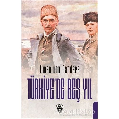 Türkiye’de Beş Yıl - Liman Von Sanders - Dorlion Yayınları
