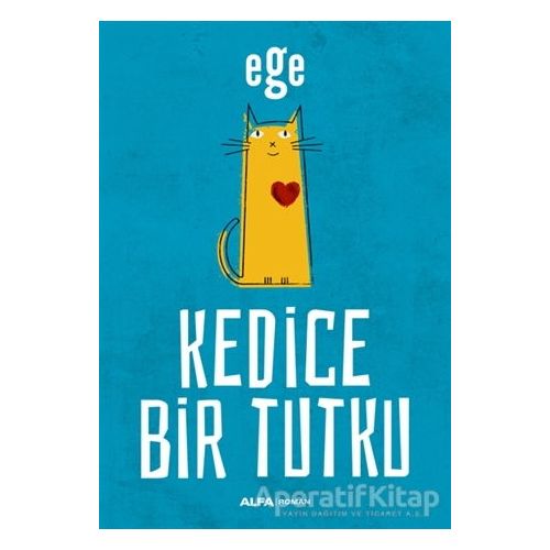 Kedice Bir Tutku - Ege - Alfa Yayınları