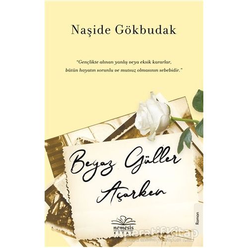 Beyaz Güller Açarken - Naşide Gökbudak - Nemesis Kitap