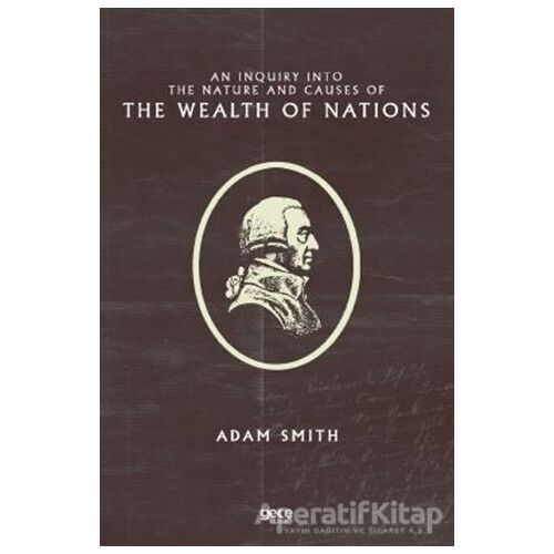 An Inquiry Into the Nature and Causes of the Wealth of Nations - Adam Smith - Gece Kitaplığı