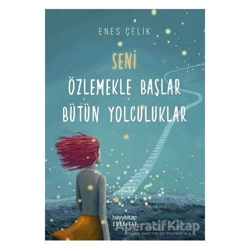 Seni Özlemekle Başlar Bütün Yolculuklar - Enes Çelik - Hayykitap