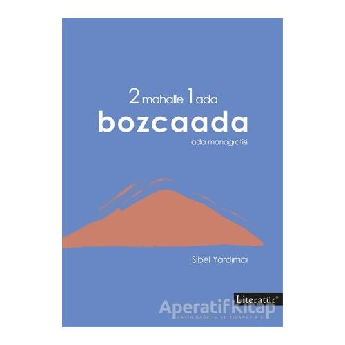 2 Mahalle 1 Ada Bozcaada - Sibel Yardımcı - Literatür Yayıncılık
