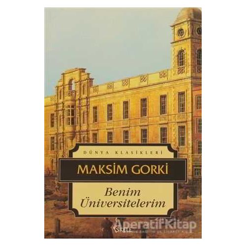 Benim Üniversitelerim - Maksim Gorki - İskele Yayıncılık