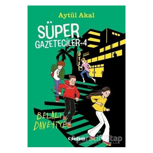 Süper Gazeteciler 4: Belalı Davetiye - Aytül Akal - Tudem Yayınları
