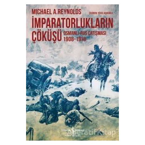 İmparatorlukların Çöküşü - Michael A. Reynolds - İş Bankası Kültür Yayınları