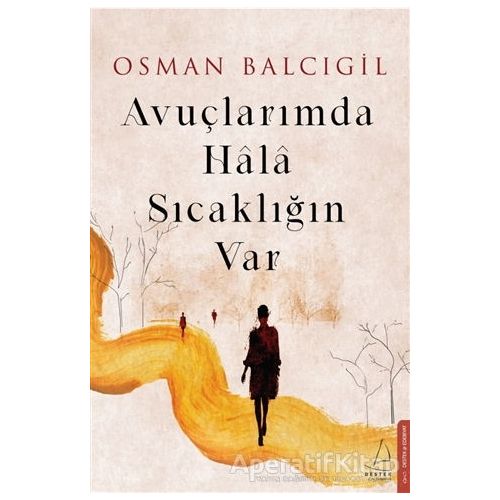 Avuçlarımda Hala Sıcaklığın Var - Osman Balcıgil - Destek Yayınları