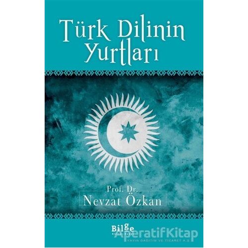 Türk Dilinin Yurtları - Nevzat Özkan - Bilge Kültür Sanat