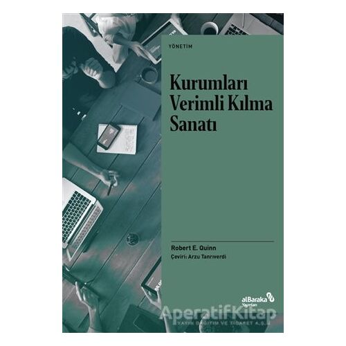 Kurumları Verimli Kılma Sanatı - Robert E. Quinn - Albaraka Yayınları