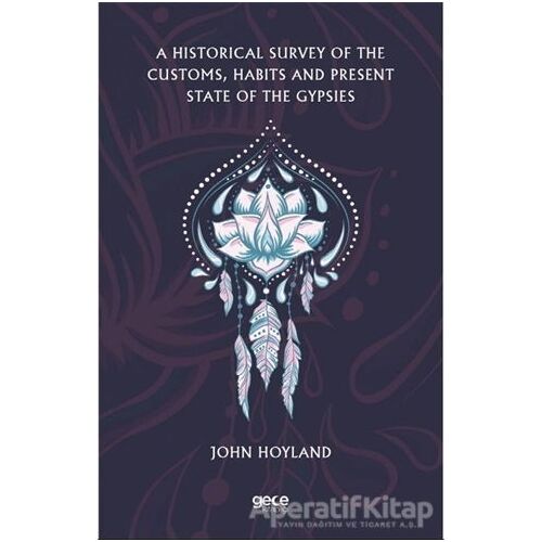 A Historical Survey of the Customs, Habits and Present State of the Gypsies