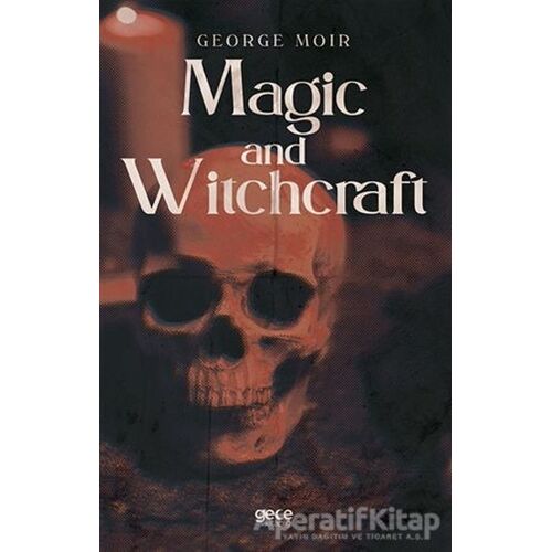 Magic and Witchcraft - George Moir - Gece Kitaplığı