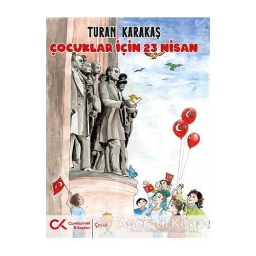 Çocuklar İçin 23 Nisan - Turan Karakaş - Cumhuriyet Kitapları