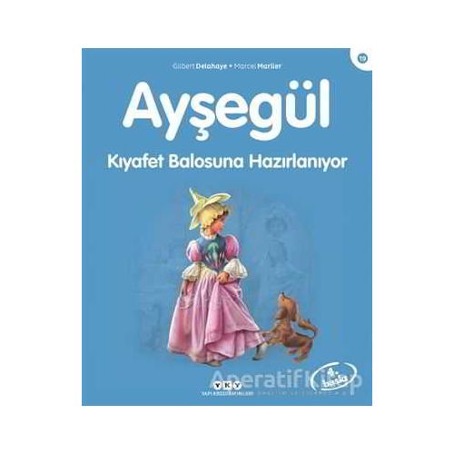 Ayşegül Kıyafet Balosuna Hazırlanıyor - Gilbert Delahaye - Yapı Kredi Yayınları