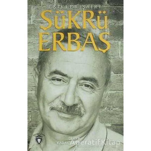 Şükrü Erbaş Eşikler Şairi - Derya Karaosmanoğlu - Dorlion Yayınları