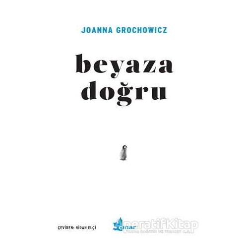 Beyaza Doğru - Joanna Grochowicz - Çınar Yayınları