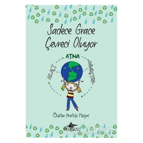 Sadece Grace Çevreci Oluyor 4. Kitap - Charıse Merıcle Harper - Pegasus Yayınları