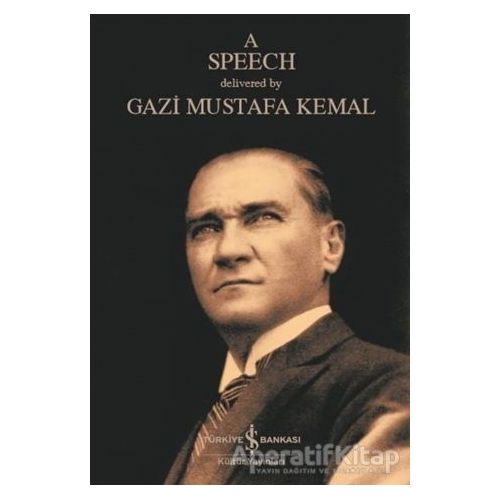 A Speech - Mustafa Kemal Atatürk - İş Bankası Kültür Yayınları