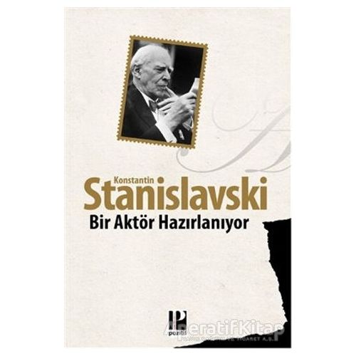 Bir Aktör Hazırlanıyor - Konstantin Stanislavski - Pozitif Yayınları