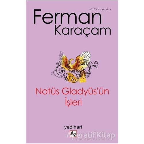 Notüs Gladyüs’ün İşleri - Ferman Karaçam - Az Kitap