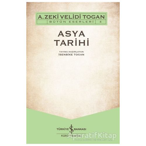 Asya Tarihi - A. Zeki Velidi Togan - İş Bankası Kültür Yayınları