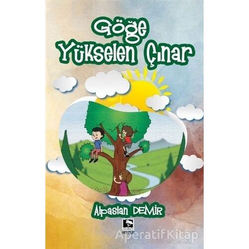 Göğe Yükselen Çınar - Alpaslan Demir - Çınaraltı Yayınları