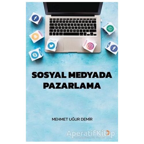 Sosyal Medyada Pazarlama - Mehmet Uğur Demir - Cinius Yayınları