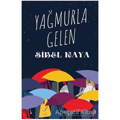 Yağmurla Gelen - Sibel Kaya - Cinius Yayınları