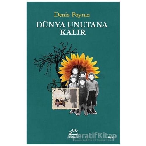 Dünya Unutana Kalır - Deniz Poyraz - İletişim Yayınevi