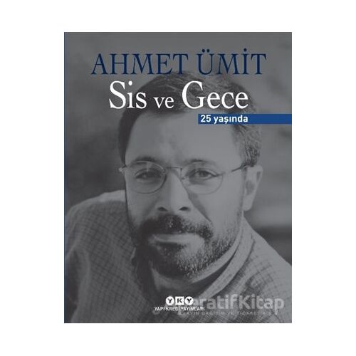 Sis ve Gece 25 Yaşında - Ahmet Ümit - Yapı Kredi Yayınları