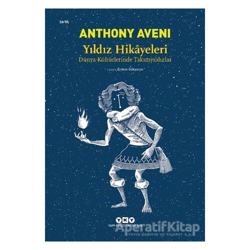 Yıldız Hikayeleri - Dünya Kültürlerinde Takımyıldızlar - Anthony Aveni - Yapı Kredi Yayınları