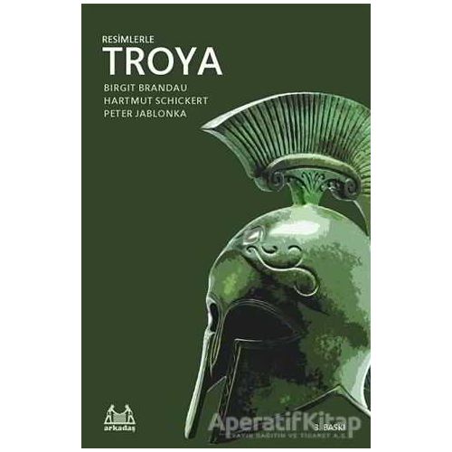 Resimlerle Troya - Birgit Brandau - Arkadaş Yayınları