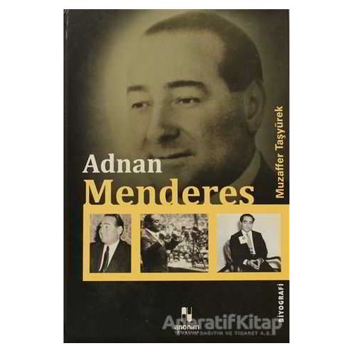 Adnan Menderes - Muzaffer Taşyürek - Anonim Yayıncılık