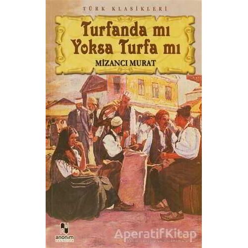 Turfanda mı Yoksa Turfa mı - Mizancı Murad - Anonim Yayıncılık