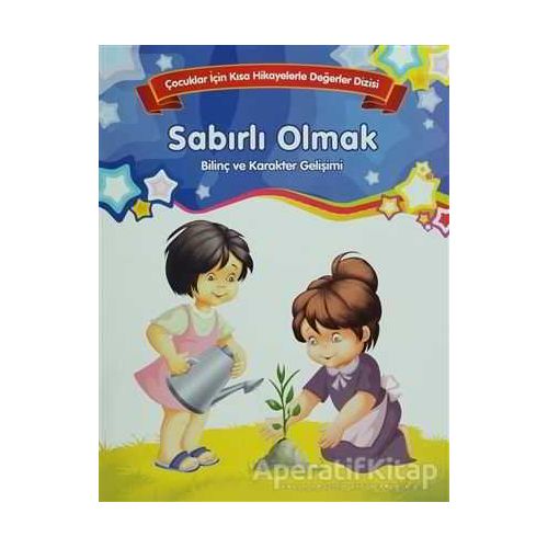 Sabırlı Olmak - Bilinç ve Karakter Gelişimi (Büyük Boy) - Kolektif - Parıltı Yayınları