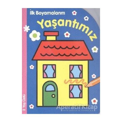 İlk Boyamalarım : Yaşantımız - Kolektif - Parıltı Yayınları