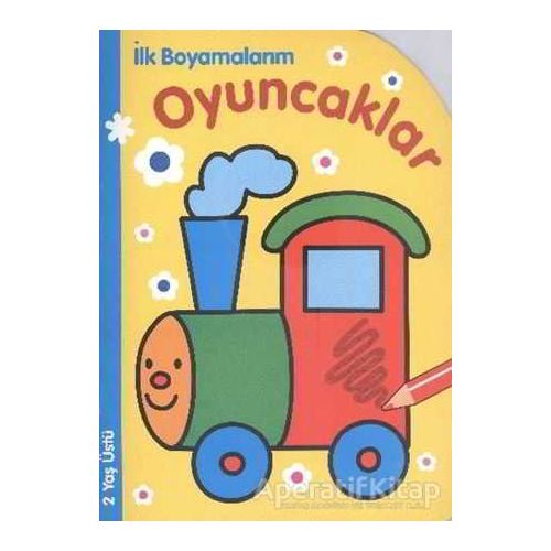 İlk Boyamalarım : Oyuncaklar - Kolektif - Parıltı Yayınları